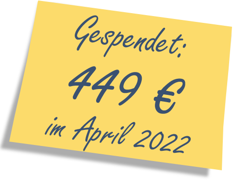 We donated: 449 EUR in April 2022.