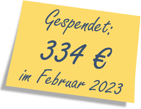 Wir haben gespendet: 334 EUR im Februar 2023.