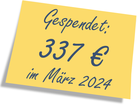 Wir haben gespendet: 337 EUR im März 2024.