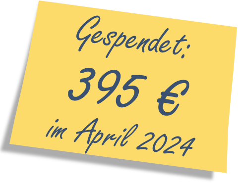 Wir haben gespendet: 395 EUR im April 2024.